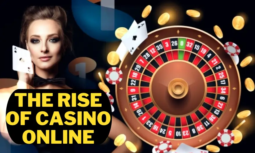 The Rise of Casino Online