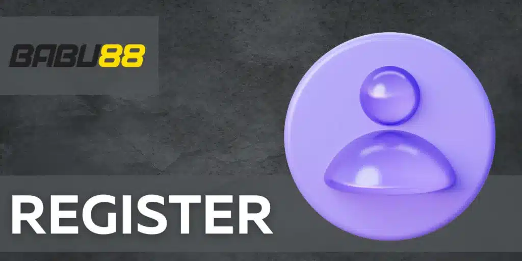 Why Babu88 Register is the Right Choice